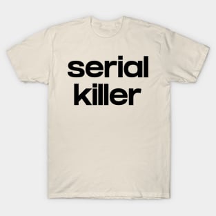 Serial Killer T-Shirt